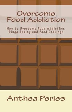 portada Overcome Food Addiction: How to Overcome Food Addiction, Binge Eating and Food Cravings (en Inglés)