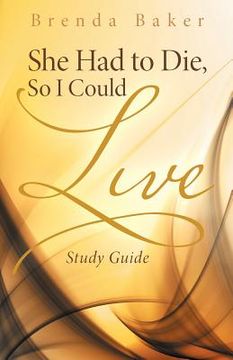 portada She Had to Die, So I Could Live: Study Guide (en Inglés)