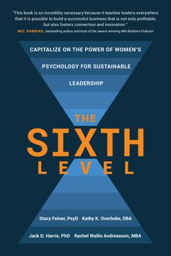 portada The Sixth Level: Capitalize on the Power of Women's Psychology for Sustainable Leadership (en Inglés)