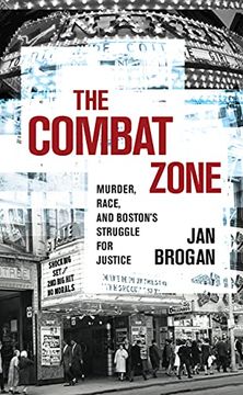 portada The Combat Zone: Murder, Race, and Boston's Struggle for Justice