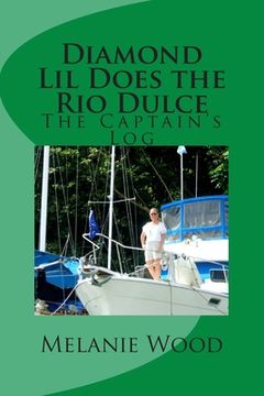 portada The Captain's Log - Diamond Lil Does the Rio Dulce (en Inglés)