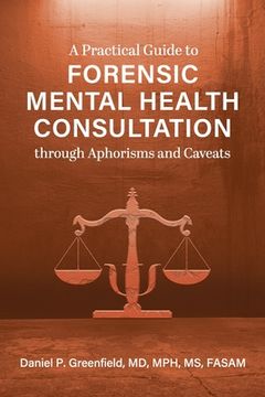 portada A Practical Guide to Forensic Mental Health Consultation through Aphorisms and Caveats (in English)
