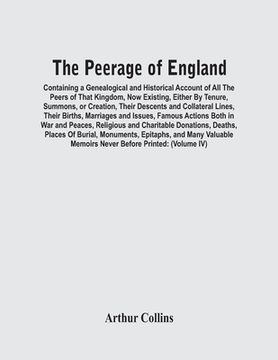portada The Peerage Of England: Containing A Genealogical And Historical Account Of All The Peers Of That Kingdom, Now Existing, Either By Tenure, Sum 