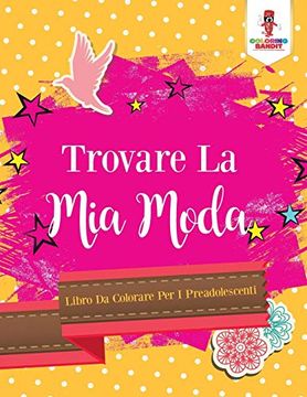 portada Trovare la mia Moda: Libro da Colorare per i Preadolescenti (en Italiano)