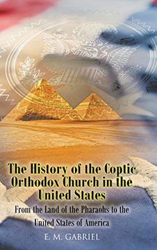 portada The History of the Coptic Orthodox Church in the United States: From the Land of the Pharaohs to the United States of America (en Inglés)
