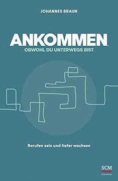 portada Ankommen, Obwohl du Unterwegs Bist: Berufen Sein und Tiefer Wachsen (in German)