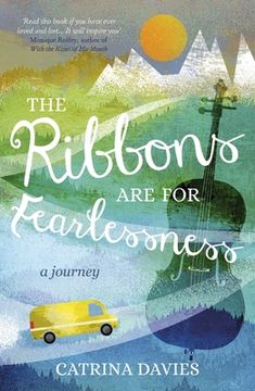 portada The Ribbons Are for Fearlessness: My Journey from Norway to Portugal Beneath the Midnight Sun (en Inglés)