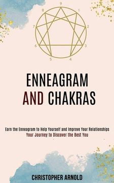 portada Enneagram and Chakras: Your Journey to Discover the Best You (Earn the Enneagram to Help Yourself and Improve Your Relationships) (en Inglés)