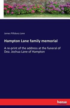portada Hampton Lane family memorial: A re-print of the address at the funeral of Dea. Joshua Lane of Hampton (in English)