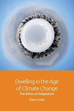 portada Dwelling in the age of Climate Change: The Ethics of Adaptation (en Inglés)