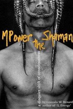 portada MPower the Shaman: a disquiet shift of consciousness (en Inglés)
