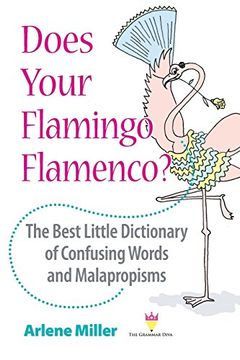 portada Does Your Flamingo Flamenco? The Best Little Dictionary of Confusing Words and Malapropisms