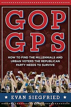 portada GOP GPS: How to Find the Millennials and Urban Voters the Republican Party Needs to Survive