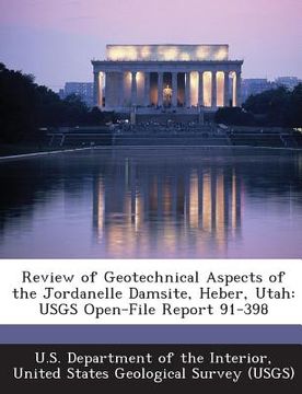 portada Review of Geotechnical Aspects of the Jordanelle Damsite, Heber, Utah: Usgs Open-File Report 91-398 (in English)