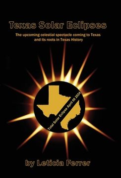 portada Texas Solar Eclipses: The Upcoming Celestial Spectacle Coming to Texas (en Inglés)