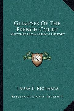 portada glimpses of the french court: sketches from french history (en Inglés)