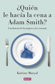 portada Quien le Hacia la Cena a Adam Smith?