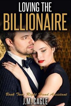 portada Loving The Billionaire, Book Two: Right Hand Assistant (en Inglés)
