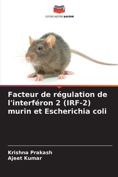 portada Facteur de régulation de l'interféron 2 (IRF-2) murin et Escherichia coli (en Francés)
