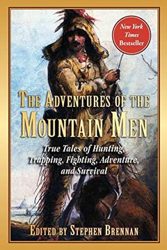 portada The Adventures of the Mountain Men: True Tales of Hunting, Trapping, Fighting, Adventure, and Survival (in English)