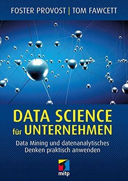 portada Data Science für Unternehmen: Data Mining und Datenanalytisches Denken Praktisch Anwenden (in German)