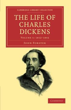 portada The Life of Charles Dickens 3 Volume Set: The Life of Charles Dickens: Volume 1, 1812-1842 Paperback (Cambridge Library Collection - Literary Studies) (en Inglés)