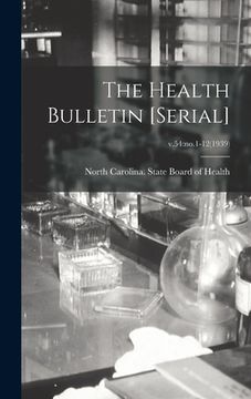 portada The Health Bulletin [serial]; v.54: no.1-12(1939) (en Inglés)