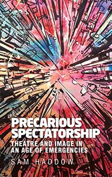portada Precarious Spectatorship: Theatre and Image in an Age of Emergencies (in English)