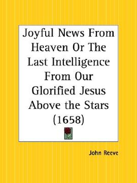 portada joyful news from heaven or the last intelligence from our glorified jesus above the stars