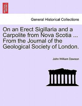 portada on an erect sigillaria and a carpolite from nova scotia ... from the journal of the geological society of london. (en Inglés)