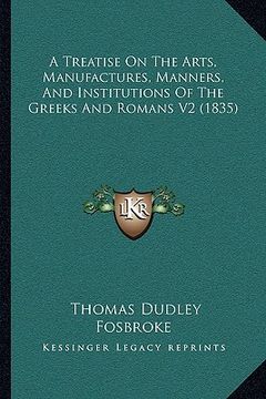 portada a treatise on the arts, manufactures, manners, and institutions of the greeks and romans v2 (1835) (en Inglés)