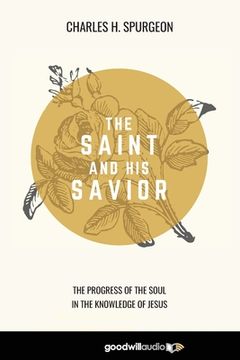 portada The Saint and His Savior: The Progress of the Soul in the Knowledge of Jesus (en Inglés)