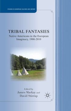 portada Tribal Fantasies: Native Americans in the European Imaginary, 1900–2010 (Studies in European Culture and History)
