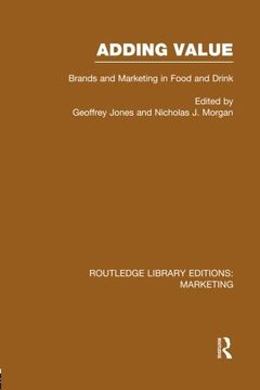 portada Adding Value (RLE Marketing): Brands and Marketing in Food and Drink (Routledge Library Editions: Marketing)