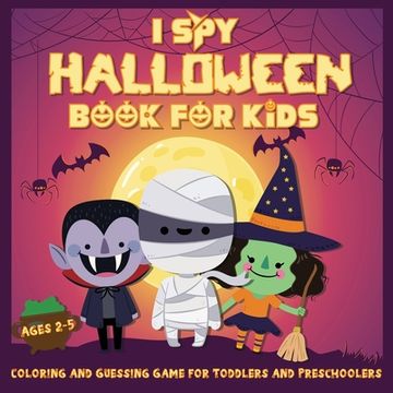 portada I Spy Halloween Book for Kids Ages 2-5: A Fun Activity Coloring and Guessing Game for Kids, Toddlers and Preschoolers (Halloween Picture Puzzle Book) (en Inglés)