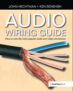 portada Audio Wiring Guide: How to Wire the Most Popular Audio and Video Connectors (in English)