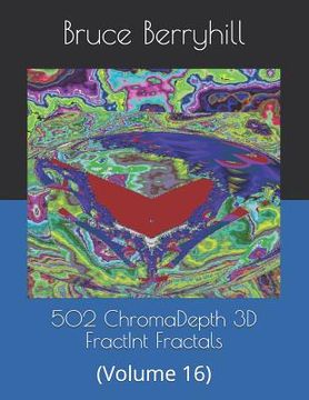 portada 502 ChromaDepth 3D FractInt Fractals: (Volume 16) (en Inglés)