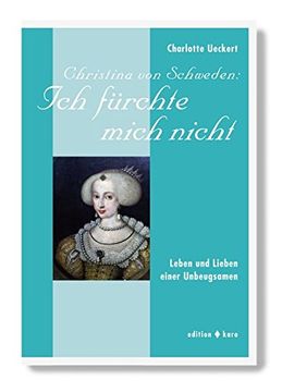 portada Christina von Schweden: Ich Fürchte Mich Nicht: Leben und Lieben Einer Unbeugsamen (en Alemán)