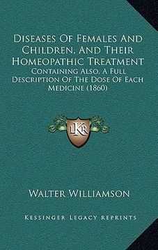 portada diseases of females and children, and their homeopathic treatment: containing also, a full description of the dose of each medicine (1860) (en Inglés)