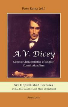 A.V. Dicey: General Characteristics of English Constitutionalism: Six Unpublished Lectures- With a Foreword by Lord Plant of Highfield