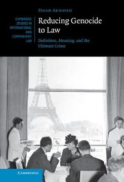 portada Reducing Genocide to Law: Definition, Meaning, and the Ultimate Crime (Cambridge Studies in International and Comparative Law) 