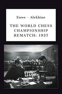 portada Euwe - Alekhine: The World Chess Championship Rematch (1937) (en Inglés)