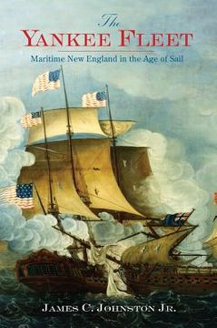 portada The Yankee Fleet: Maritime New England in the Age of Sail (in English)