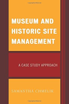 portada Museum and Historic Site Management: A Case Study Approach (American Association for State & Local History)