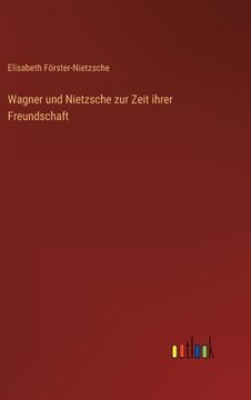 portada Wagner und Nietzsche zur Zeit ihrer Freundschaft (en Alemán)