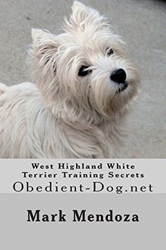 portada West Highland White Terrier Training Secrets: Obedient-Dog. Net (en Inglés)