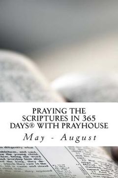 portada Praying the Scriptures in 365 Days with Prayhouse: May - August