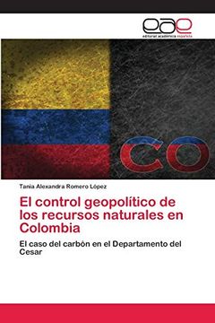 portada El Control Geopolítico de los Recursos Naturales en Colombia: El Caso del Carbón en el Departamento del Cesar