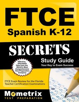 portada FTCE Spanish K-12 Secrets Study Guide: FTCE Exam Review for the Florida Teacher Certification Examinations (en Inglés)