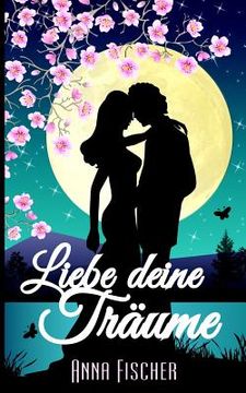 portada Liebe deine Träume: (Liebesroman) (en Alemán)